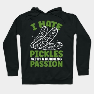 I hate Pickles with a burning passion pickle lover Hoodie